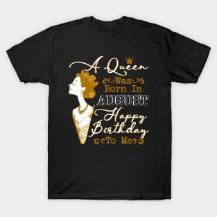 Womens A Queen Was Born In August Shirt Birthday T-Shirt